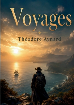 Paperback Voyages: Récits de voyages de Théodore Aynard [French] Book