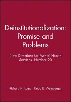 New Directions for Mental Health Services, Deinstitutionalization: Promise and Problems, No. 90 (J-B MHS Single Issue Mental Health Services)