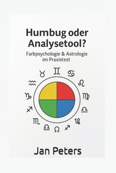 Paperback Humbug oder Analysetool?: Farbpsychologie & Astrologie im Praxistest [German] Book