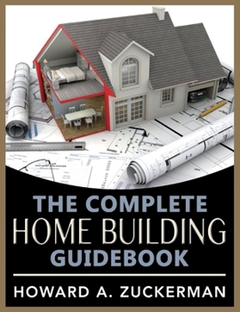 Paperback The Complete Home Building Guidebook: Volume 1 Book