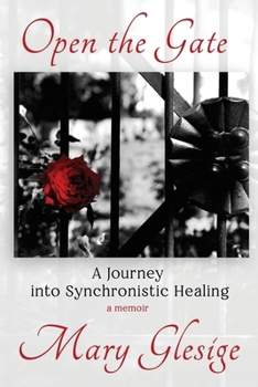 Paperback Open the Gate: A Journey into Synchronistic Healing Book
