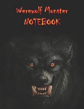 WEREWOLF MONSTER NOTEBOOK: Notebooks and Journals 110 pages (8.5"x11")