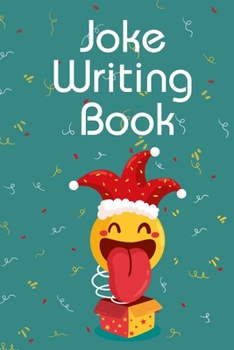 Paperback Joke Writing Book: Great Joke Notebook / Comedy Notebook For Stand-Up Comedians. Indulge Into Stand-Up Comedy And Get The Best Books For Book