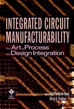 Hardcover Integrated Circuit Manufacturability: The Art of Process and Design Integration Book