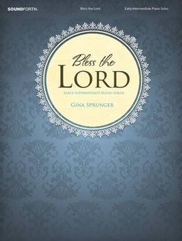 Bless the Lord: Early-Intermediate Piano Solos