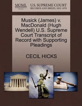 Paperback Musick (James) V. MacDonald (Hugh Wendell) U.S. Supreme Court Transcript of Record with Supporting Pleadings Book