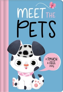 Paperback Meet the Pets: A Touch & Feel Story Book