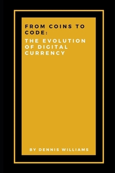 Paperback From Coins to Code: The Evolution of Digital Currency Book
