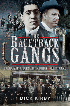 Paperback The Racetrack Gangs: Four Decades of Doping, Intimidation and Violent Crime Book