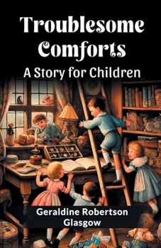 Paperback Troublesome Comforts A Story for Children Book