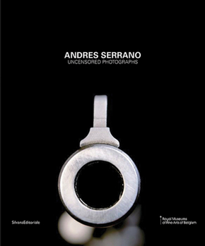 Hardcover Andres Serrano: Uncensored Photographs Book
