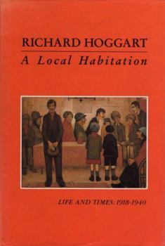 A Local Habitation: Life and Times, 1918-40 - Book #1 of the Life and Times
