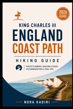 Paperback King Charles III England Coast Path Hiking Guide: Route Planning, Walking Stages, Accommodation & Trail Tips Book
