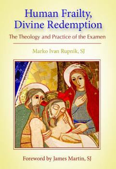 Paperback Human Frailty, Divine Redemption: The Theology & Practice of the Examen Book