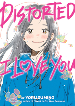 Paperback Distorted I Love You (Novel) Book