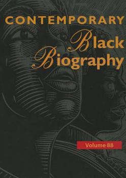 Contemporary Black Biography, Volume 88 - Book  of the Contemporary Black Biography