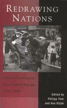 Redrawing Nations: Ethnic Cleansing In East-Central Europe, 1944-1948 - Book  of the Harvard Cold War Studies