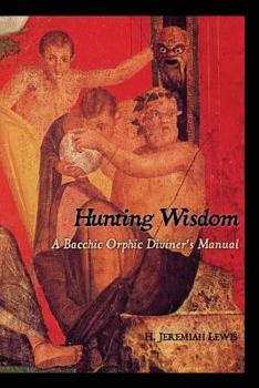 Paperback Hunting Wisdom: A Bacchic Orphic Diviner's Manual Book