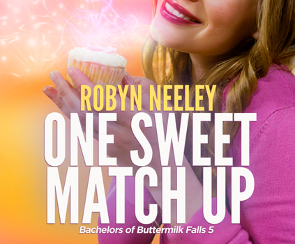 One Sweet Match Up (Bachelors of Buttermilk Falls) - Book #5 of the Bachelors of Buttermilk Falls