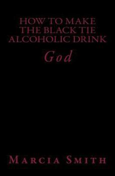 Paperback How to Make a Black Tie ALcoholic Drink: God Book