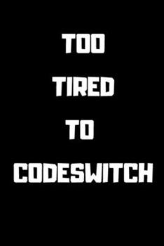 Paperback Too tired to codeswitch: Lined notebook Book