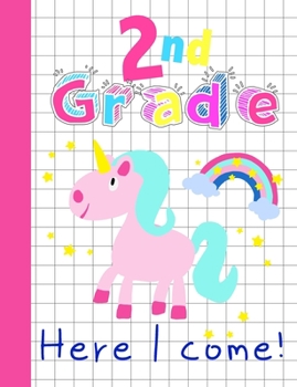 Paperback 2nd Grade Here I Come!: Cute Pink Unicorn Math Graph Paper Notebook with Large 1/2 inch Squares for Grades K-2 School Kids, 120 Pages 7.44" x Book