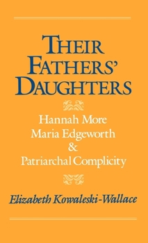 Hardcover Their Fathers' Daughters: Hannah More, Maria Edgeworth, and Patriarchal Complicity Book
