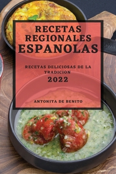 Paperback Recetas Regionales Espanolas 2022: Recetas Deliciosas de la Tradicion [Spanish] Book