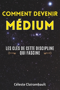 Paperback Comment Devenir Médium: Les clés de cette discipline qui fascine [French] Book