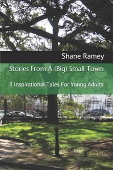 Paperback Stories From A (Big) Small Town: 3 Inspirational Tales For Young Adults Book