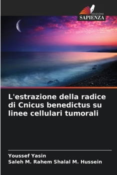 Paperback L'estrazione della radice di Cnicus benedictus su linee cellulari tumorali [Italian] Book