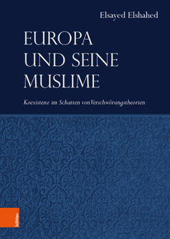 Hardcover Europa Und Seine Muslime: Koexistenz Im Schatten Von Verschworungstheorien [German] Book