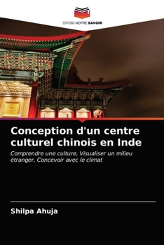 Paperback Conception d'un centre culturel chinois en Inde [French] Book
