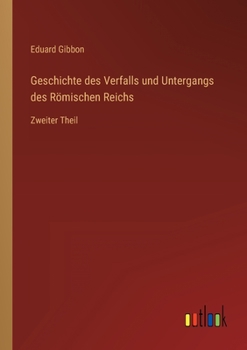 Paperback Geschichte des Verfalls und Untergangs des Römischen Reichs: Zweiter Theil [German] Book