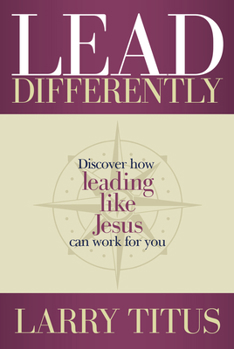 Paperback Lead Differently: Discover How Leading Like Jesus Can Work for You Book