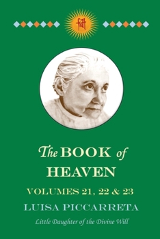 Paperback The Book of Heaven - Volumes 21, 22 & 23: The Call of the Creature to the Order, the Place and the Purpose for which He was Created by God Book