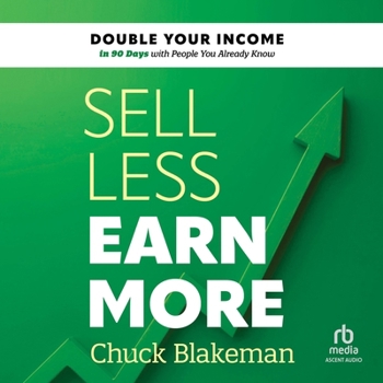 Audio CD Sell Less, Earn More: Double Your Income in 90 Days with People You Already Know Book