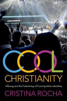 Paperback Cool Christianity: Hillsong and the Fashioning of Cosmopolitan Identities Book