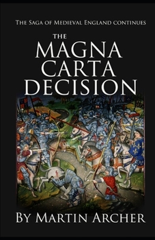 The Magna Carta Decision: A Novel of Medieval England - Book #13 of the Company of Archers