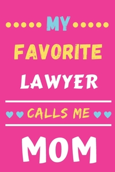 My Favorite Lawyer Calls Me Mom: lined notebook, Gift For Lawyers