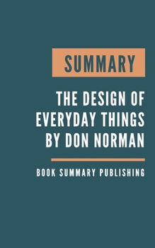 Paperback Summary: The design of Everyday Things - How smart design is the new competitive frontier by Don Norman Book