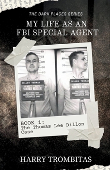 Paperback My Life As An FBI Special Agent: The Thomas Lee Dillon Case Book