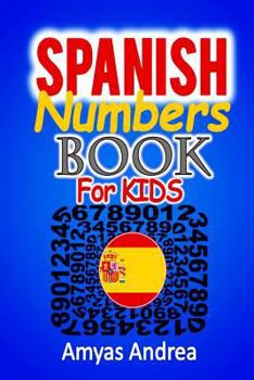 Paperback Spanish Numbers Book For Kids: A Special Way To Learning Numbers In Spanish Children Book (Aprender Numeros) Vol.1! [Spanish] Book