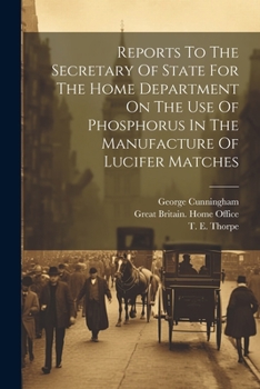 Paperback Reports To The Secretary Of State For The Home Department On The Use Of Phosphorus In The Manufacture Of Lucifer Matches Book