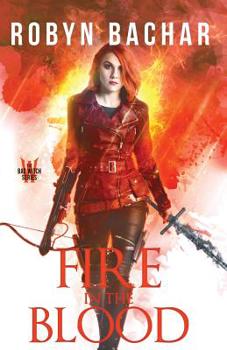Fire in the Blood - Book #4 of the Bad Witch