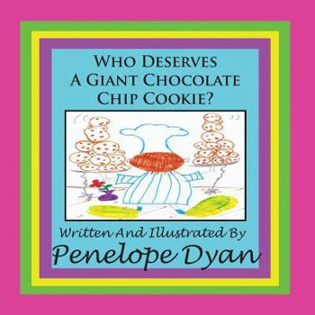 Paperback Who Deserves A Giant Chocolate Chip Cookie? Book