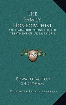 Paperback The Family Homeopathist: Or Plain Directions For The Treatment Of Disease (1871) Book