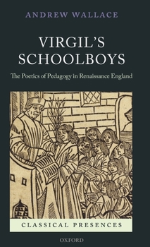 Hardcover Virgil's Schoolboys: The Poetics of Pedagogy in Renaissance England Book