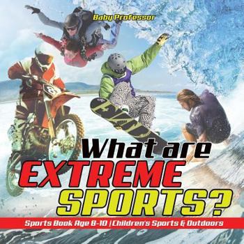 Paperback What are Extreme Sports? Sports Book Age 8-10 Children's Sports & Outdoors Book