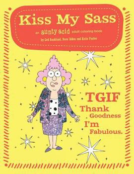 Paperback Kiss My Sass: An Aunty Acid Adult Coloring Book